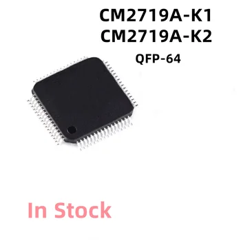 2 шт./ЛОТ CM2719A-K2 CM2719A-K1 микросхема ЖК-экрана QFP-64 в наличии