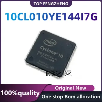 100% Новый оригинальный 10CL010YE144I7G 10CL010YE144 I7G QFP144 микросхема микроконтроллера совершенно новый оригинальный